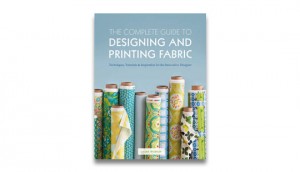 The Complete Guide to Designing and Printing Textiles by