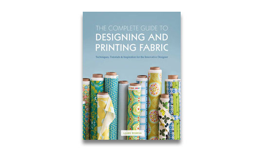 The Complete Guide to Designing and Printing Textiles by Laurie Wisbrun