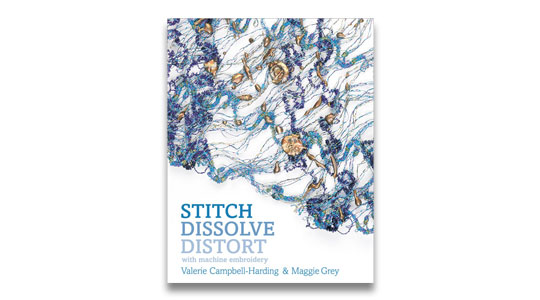 Stitch, Dissolve, Distort with Machine Embroidery