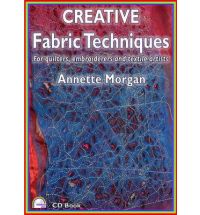 Creative Fabric Techniques by Annette Morgan