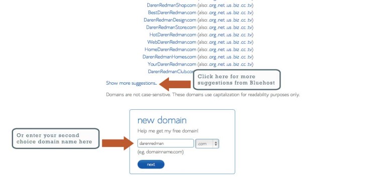 If your original choice of domain name isn't available at Bluehost click 'Show more suggestions'
