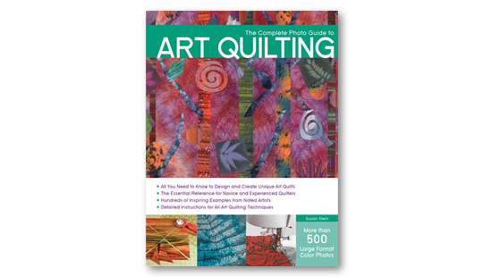 The Complete Photo Guide to Art Quilting