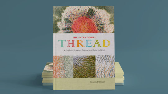 The Intentional Thread: A Guide to Drawing, Gesture, and Color in Stitch (2019), by Susan Brandeis