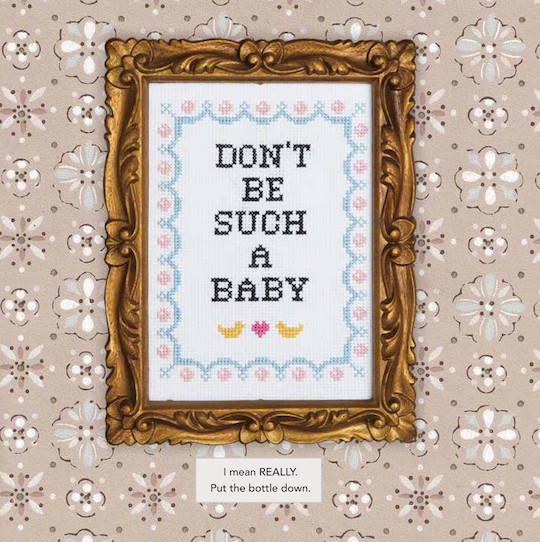 Don't be Such a Baby - Subversive Cross Stitch