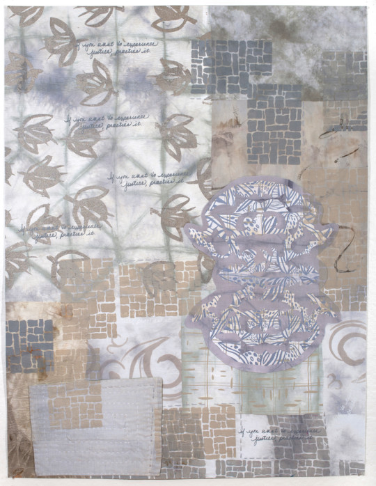 Mary Fisher, 2014, 36"x48", Want to Experience Justice, Practice It, Hand-dyed, Hand Printed, Embellished by the artist Hand.
