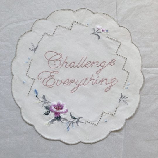 Vanessa Marr, Challenge everything, 2018. Hand embroidery. Cotton cloth.