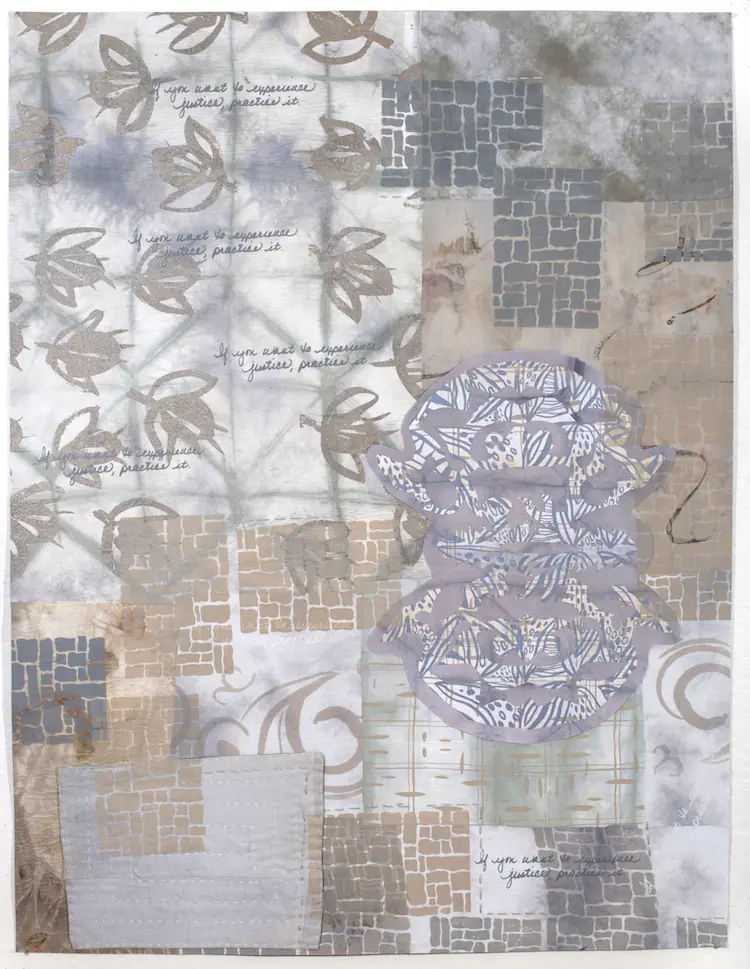 Mary Fisher, 2014, 36"x48", Want to Experience Justice, Practice It, Hand-dyed, Hand Printed, Embellished by the artist Hand.